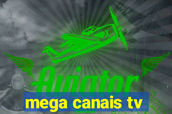 mega canais tv